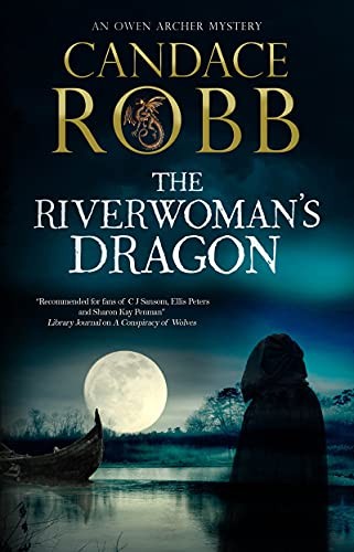 The Riverwoman's Dragon: 13 (An Owen Archer mystery)-Candace  .9