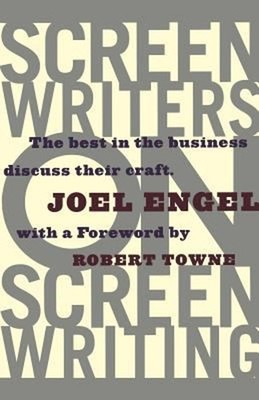 Screenwriters on Screen-Writing : The Best in the Business Discus