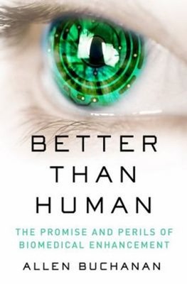Better Than Human : The Promise and Perils of Biomedical Enhancem