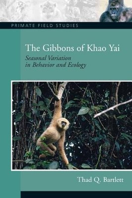 The Gibbons of Khao Yai: Seasonal V..., Bartlett, Thad 