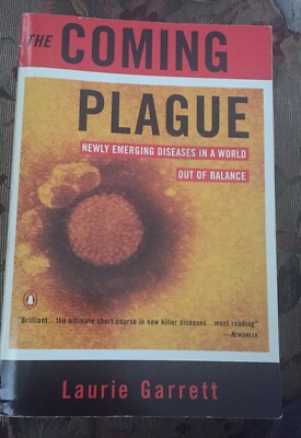 The Coming Plague : Newly Emerging Diseases in a World Out of Balance L Garrett 
