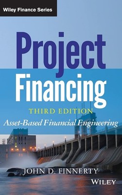 Project Financing: Asset-Based Financial Engineering (Wiley Finance) by Finnerty