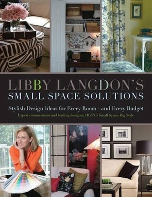 Libby Langdon's Small Space Solutions: Secrets For Making Any Room Look Elegant