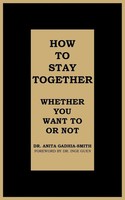 Anita Gadhia-Smith | How To Stay Together | Taschenbuch | Englisch (2013)