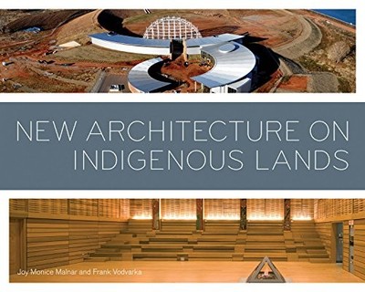 NEW ARCHITECTURE ON INDIGENOUS LANDS By Joy Monice Malnar & Frank Vodvarka *VG+*