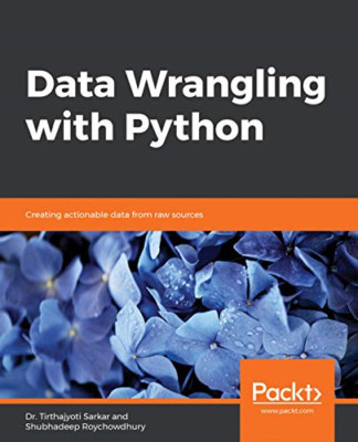 Data Wrangling mit Python: Erstellen umsetzbarer Daten fr - NEU Dr. Tirthajyoti 2
