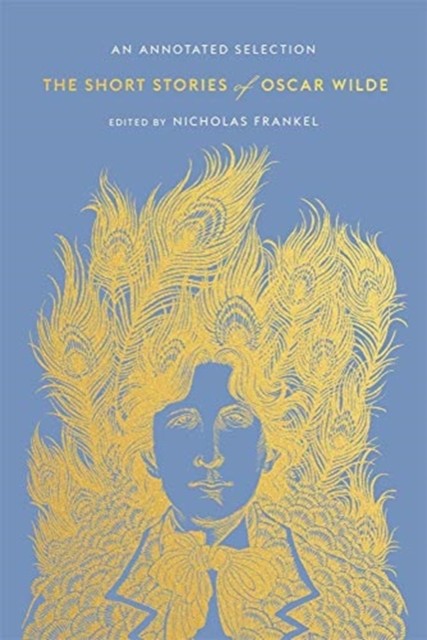 The Short Stories of Oscar Wilde – An Annotated Selection by Oscar Wilde