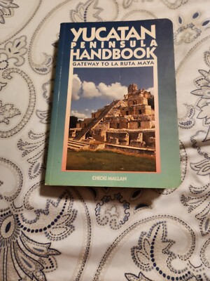YUCATAN PENINSULA HANDBOOK Gateway to La Ruta Maya -CHICKI MALLAN PB 1993 