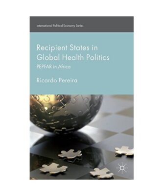 Recipient States in Global Health Politics: Pepfar in Africa, Ricardo Pereira