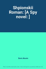 Shpionskii Roman: [Ein Spionageroman: ], Boris Akunin