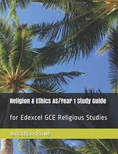 Religion & Ethics AS/Year 1 Study Guide: for Edexcel GCE Re... by Rowe, Jonathan