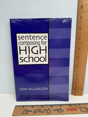 Sentence Composing for High School: A Worktext on Sentence Variety and Maturity