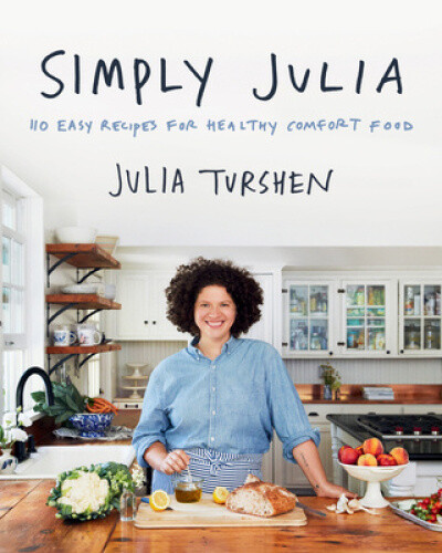 Thumbnail - Simply Julia: 110 Easy Recipes For Healthy Comfort Food By Turshen,