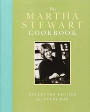 The Martha Stewart Cookbook: Collected Recipes for Every Day by Stewart, Martha