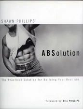 A B SOLUTION - THE PRACTICAL SOLUTION FOR BUILDING YOUR BEST ABS
