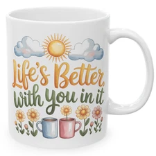 Life’s Better With You In It Cute Friendship Coffee Mug Gift for Her