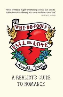 Why Do Fools Fall IN Love: A Realist's Guide To Romance Anouchka