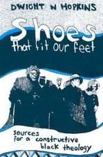 Shoes That Fit Our Feet: Sources for a Constructive Black Theology - GOOD