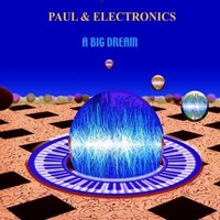 Audio Cd - Paul & Electronics - A Big Dream - Emmeciesse -D- Neu
