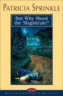 MacLaren Yarbrough Mysteries: But Why Shoot the Magistrate? No. 2 by Patricia Sprinkle (1998, Paperback)
