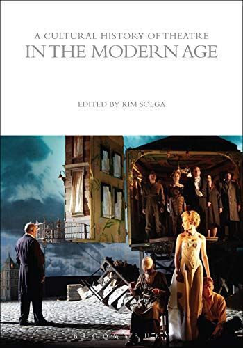A Cultural History of Theatre in the Modern Age (The Cultural Histories Series)
