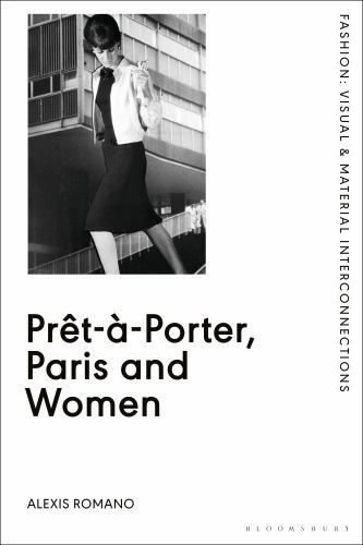 Fashion: Visual and Material Interconnections Ser.: Prêt-à-Porter, Paris and ...