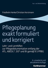 Pflegeplanung exakt formuliert und korrigiert, Friedhelm Henke