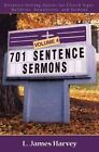 701 Sentence Sermons, Volume 4: Attention-Getting Quotes for Church Signs, Bulletins, Newsletters, and Sermons by L James Harvey (Paperback, 2007)