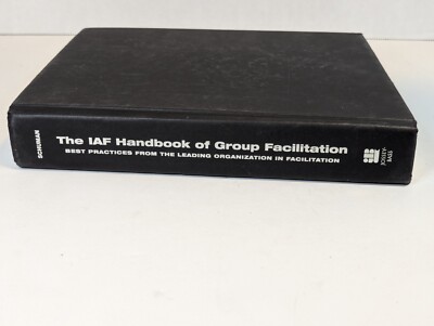IAF Handbook of Group Facilitation Best Practices from the Leading Organization