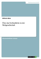 ÜBer Das Verbindliche In Der Weltgesellschaft Wilhelm Metz