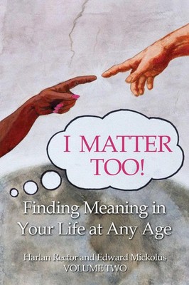 Harlan Rector (u. a.) | I Matter Too! Finding Meaning in Your Life at Any Age