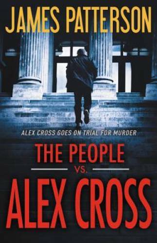 The People vs. Alex Cross - Hardcover By Patterson, James - VERY GOOD