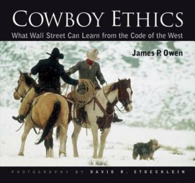 Cowboy Ethics: What Wall Street Can Learn From The Code Of The West - GOOD