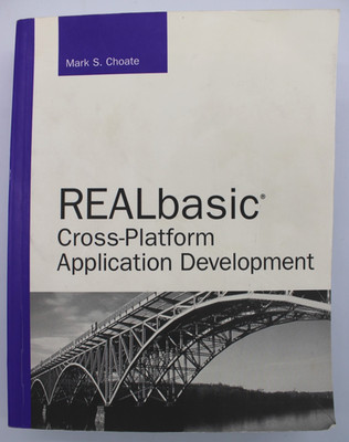 REALbasic Cross-Platform Application Development By Mark S. Choate