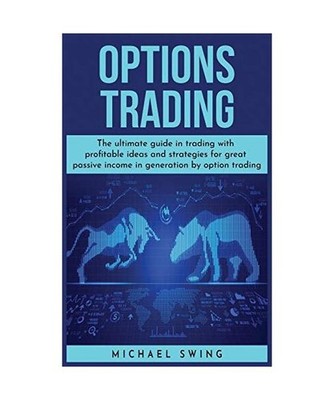 Options Trading: The ultimate guide in trading with profitable ideas and strateg
