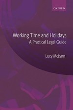 Working Time and Holidays: A Practical Legal Guide by Lucy McLynn (English) Pape