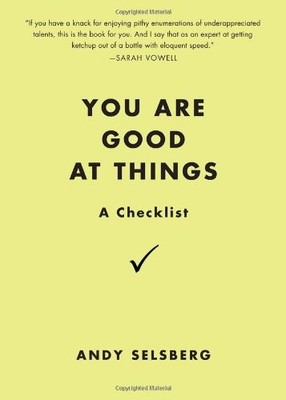 YOU ARE GOOD AT THINGS: A CHECKLIST By Andy Selsberg **BRAND NEW**