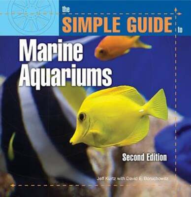 The Simple Guide to Marine Aquariums by Jeff Kurtz: Used