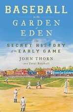 Baseball in the Garden of Eden: The Sec..., Thorn, John