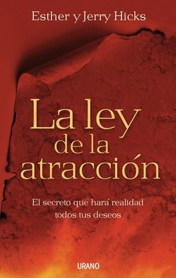 La ley de la atracción: El secreto que hará realidad todos tus deseos