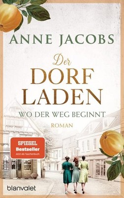 Der Dorfladen - Wo der Weg beginnt: Roman - Nach der TUCHVILLA die neue große Sa