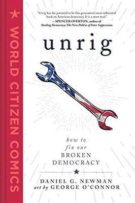 Unrig: How to Fix Our Broken Democr..., Newman, Daniel 