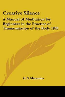 Creative Silence: A Manual of Meditation for Beginners in the Practice of Trans