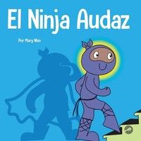 El Ninja Audaz Un Libro Para NiñOs Sobre El Establecimiento De Metas Mary Nhin