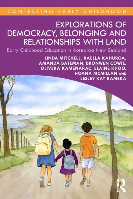 Explorations of Democracy, Belonging and Relationships with Land: Early Childhood Education in Aotearoa New Zealand (Contesting Early Childhood) - Image 2