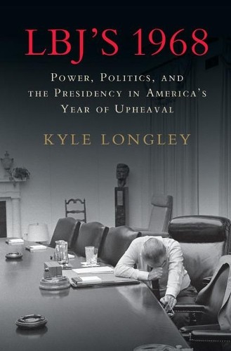 LBJ's 1968 by Kyle Longley - 9781107193031