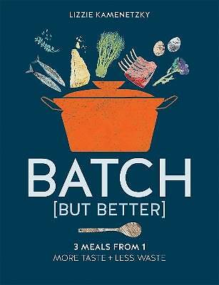 Batch but Better 3 Meals from 1 More Taste  Less W