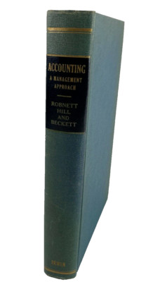 Accounting, A Management Approach By Robnett Hill and Beckett, 1955 Vintage Book