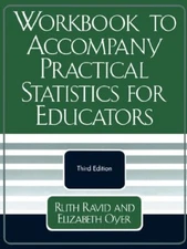 WORKBOOK TO ACCOMPANY PRACTICAL STATISTICS FOR EDUCATORS By Ruth Ravid VG