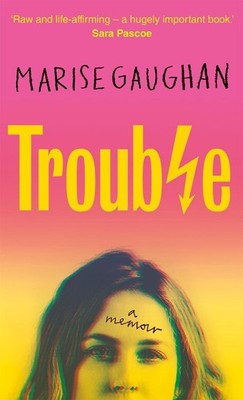 Trouble: A memoir by Marise Gaughan Hardcover Book